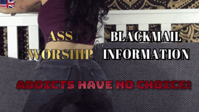 5269 - Ass Worship for Blackmail Information - Addicts have no choice!