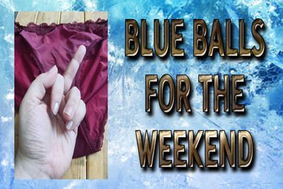 18663 - BLUE BALLS FOR THE WEEKEND