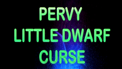 32314 - PERVY LITTLE DWARF CURSE